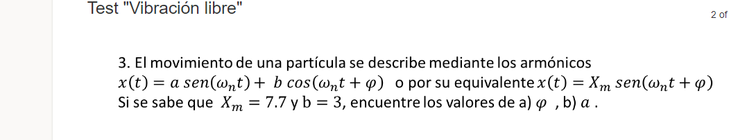 3. El movimiento de una partícula se describe mediante los armónicos \( x(t)=a \operatorname{sen}\left(\omega_{n} t\right)+b