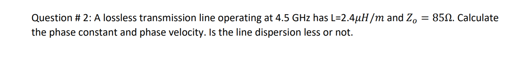 Solved Question # 2: A Lossless Transmission Line Operating | Chegg.com