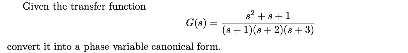 Solved Given the transfer function s2 +8+1 G(s) = (s + 1)(8 | Chegg.com