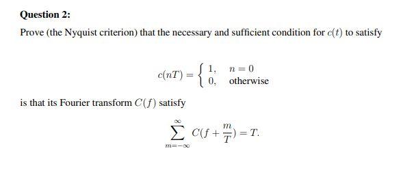 Solved Question 2 Prove The Nyquist Criterion That The Chegg Com