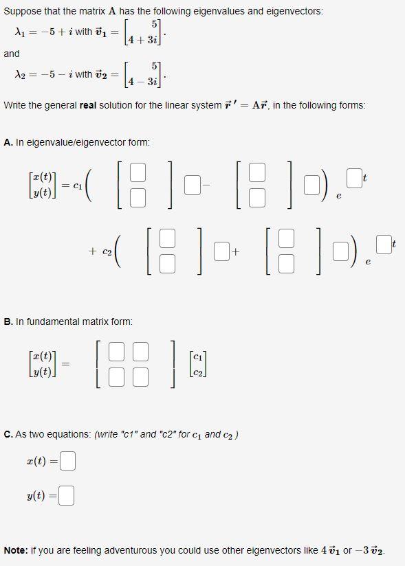 Solved λ1=−5+i with v1=[54+3i] and λ2=−5−i with v2=[54−3i] | Chegg.com