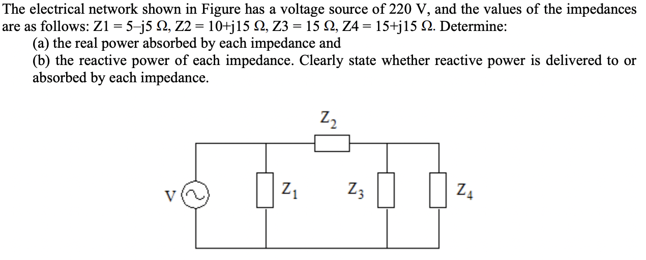 The electrical network shown in Figure has a voltage source of \( 220 \mathrm{~V} \), and the values of the impedances are as