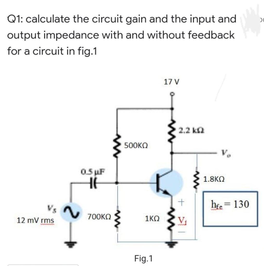 Solved DO Q1: calculate the circuit gain and the input and | Chegg.com