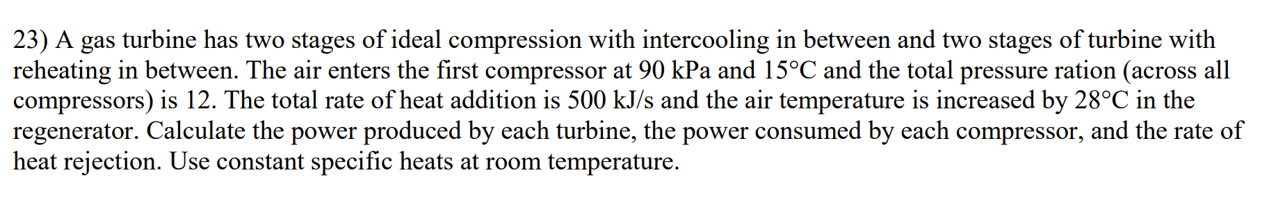 Solved 23) A gas turbine has two stages of ideal compression | Chegg.com