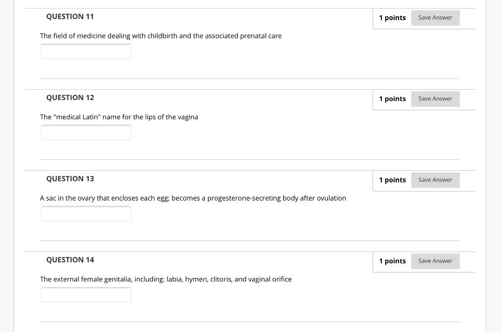 QUESTION 11 1 points Save Answer The field of medicine dealing with childbirth and the associated prenatal care QUESTION 12 1