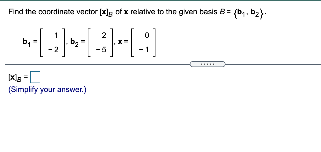 Solved Find the coordinate vector [x]B of x relative to the | Chegg.com