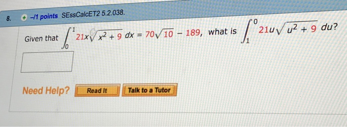 Solved 8. -1 points SEssCalcET2 5.2.038 21x/x2 + 9 dx = | Chegg.com