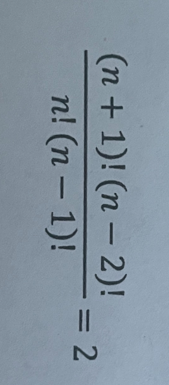 Solved (n+1)!(n-2)!n!(n-1)!=2 ﻿ Solve With Steps. | Chegg.com