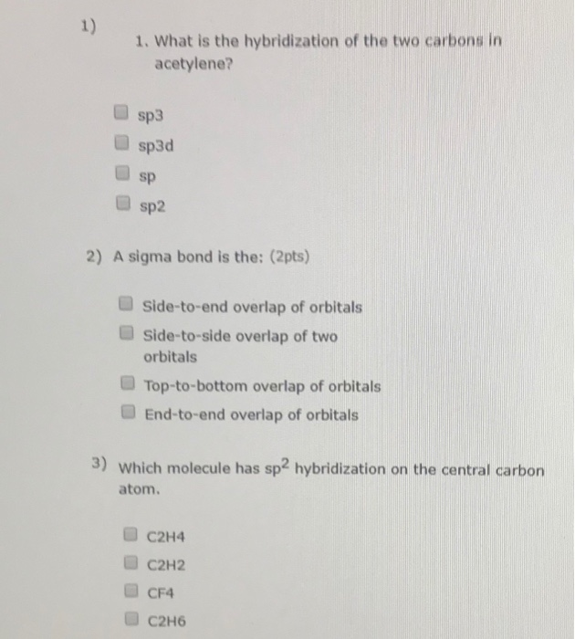 Solved 1 1. What is the hybridization of the two carbons in