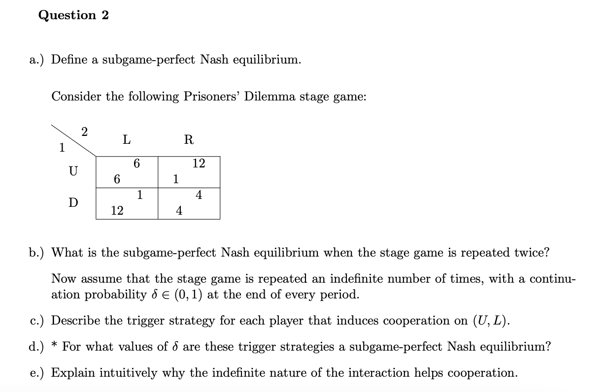 Solved Question a.) Define a subgame-perfect Nash | Chegg.com