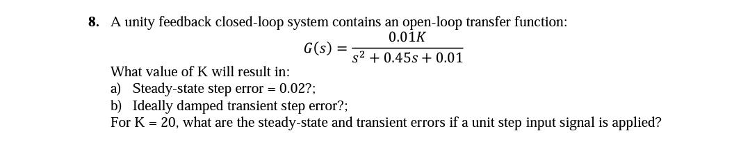 Solved 8. A unity feedback closed-loop system contains an | Chegg.com