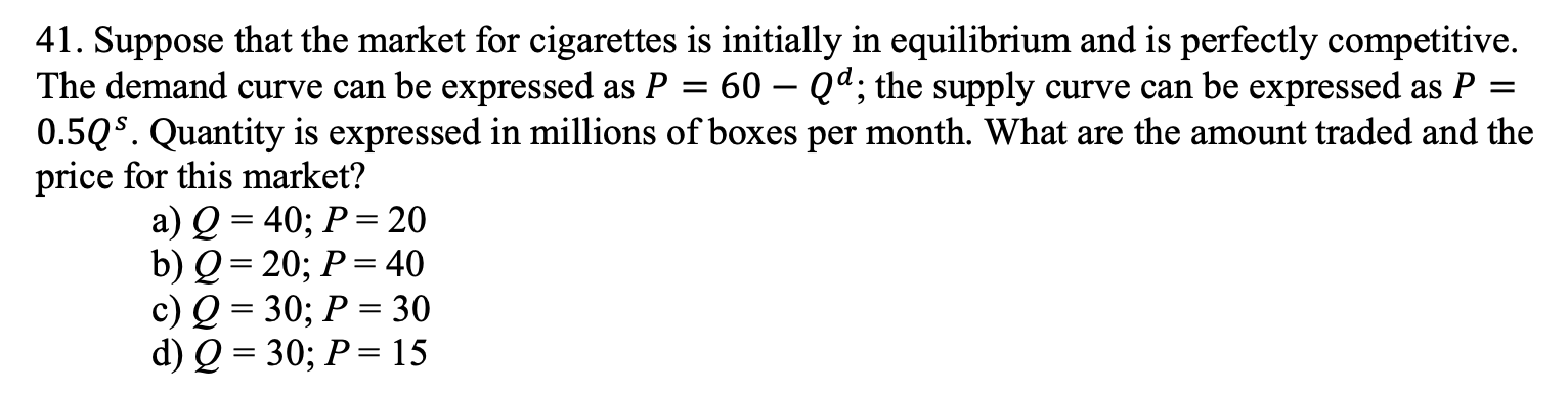 Solved 41. Suppose That The Market For Cigarettes Is | Chegg.com