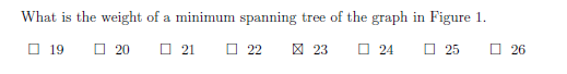 What is the weight of a minimum spanning tree of the graph in Figure 1. 19 20 21 22 23 24 25 26