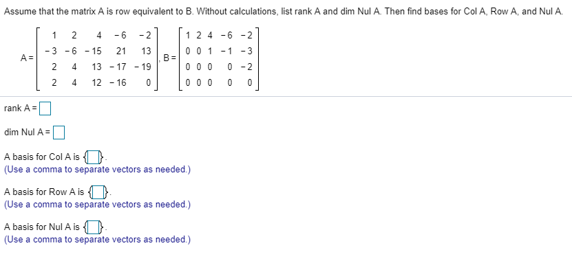 Solved Assume that the matrix A is row equivalent to B. Chegg