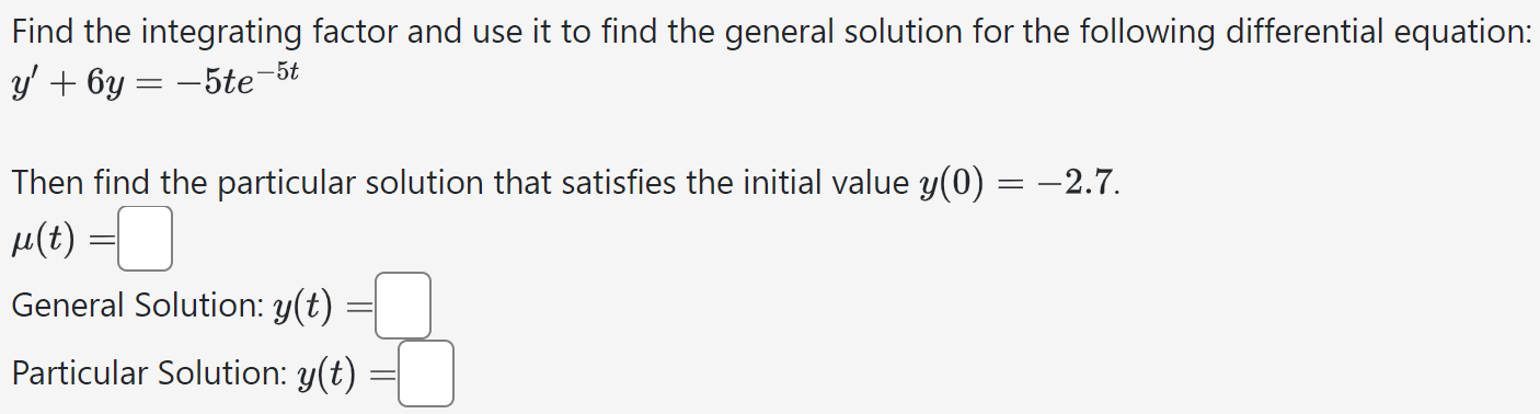 Solved Find The Integrating Factor And Use It To Find The | Chegg.com