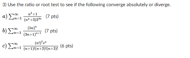 Solved υπ=1 3) Use the ratio or root test to see if the | Chegg.com