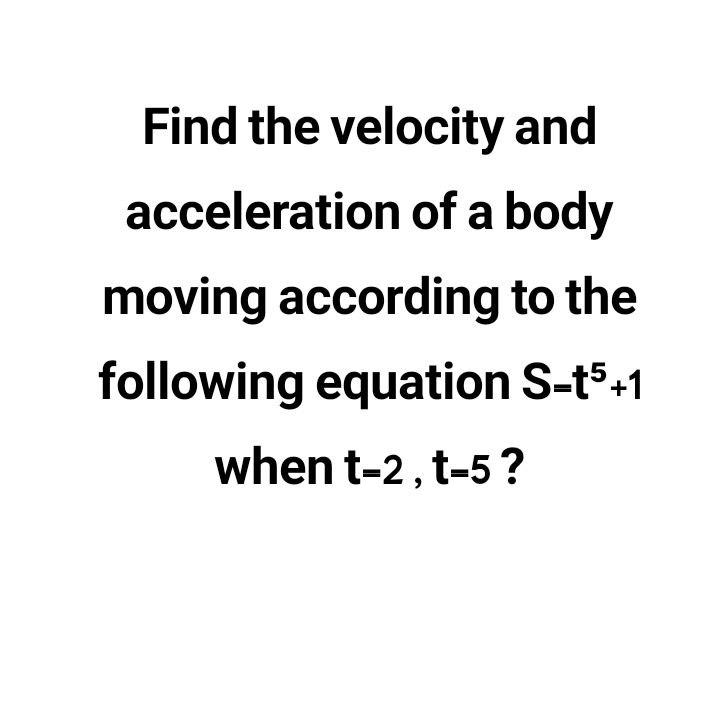 Solved Find the velocity and acceleration of a body moving | Chegg.com