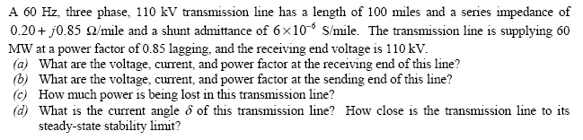 Solved A 60 Hz, three phase, 110 kV transmission line has a | Chegg.com