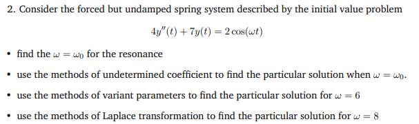 Solved 2. Consider the forced but undamped spring system | Chegg.com
