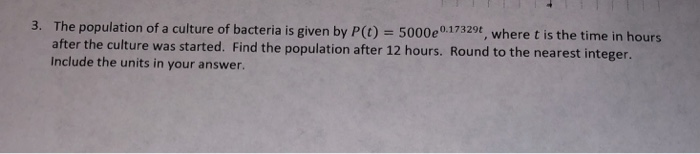 Solved 3. The population of a culture of bacteria is given | Chegg.com
