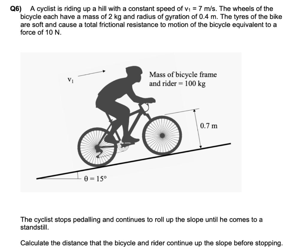 Solved Q6) A cyclist is riding up a hill with a constant