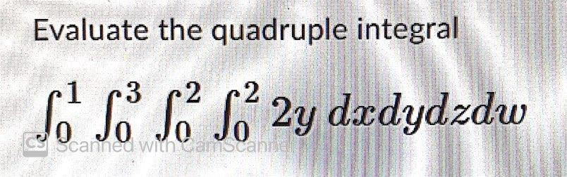 Solved Evaluate the quadruple integral So So So So 2y | Chegg.com