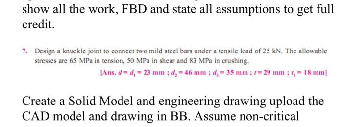 Solved show all the work, FBD and state all assumptions to | Chegg.com