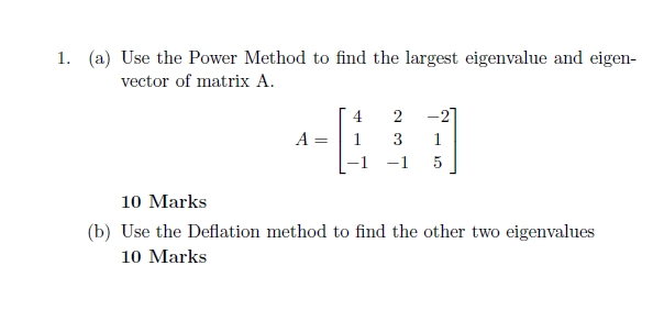 Solved 1. (a) Use the Power Method to find the largest | Chegg.com