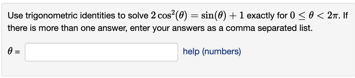 Use trigonometric identities to solve \( 2 \cos ^{2}(\theta)=\sin (\theta)+1 \) exactly for \( 0 \leq \theta<2 \pi \). If the