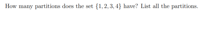 Solved How many partitions does the set {1,2,3,4} have? List | Chegg.com