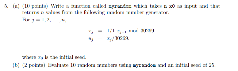 Solved (a) (10 points) Write a function called myrandom | Chegg.com