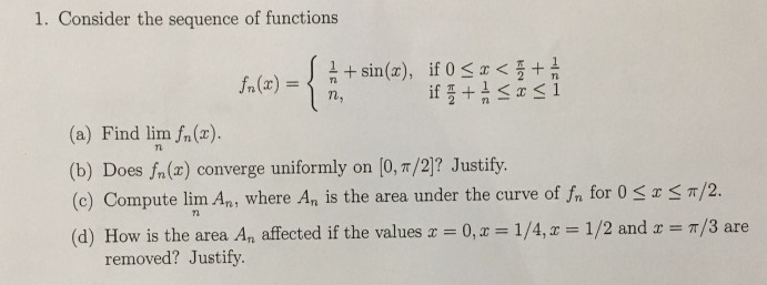 Solved 1. Consider the sequence of functions n, (a) Find lim | Chegg.com