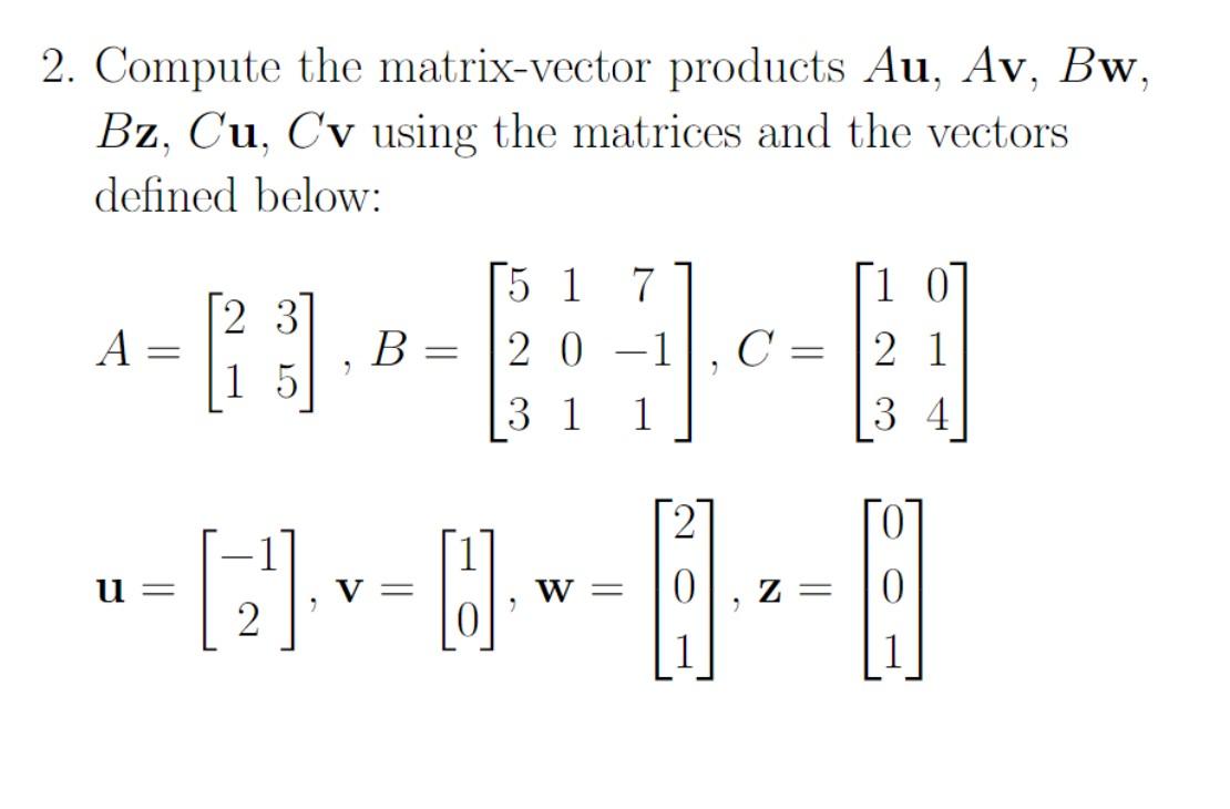 Solved 2. Compute the matrix-vector products Au,Av,Bw, | Chegg.com