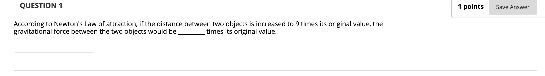 Solved QUESTION 1 1 points Save Answer According to Newton's | Chegg.com