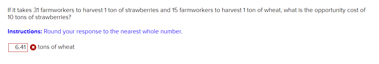 Solved If it takes 31 farmworkers to harvest 1 ton of | Chegg.com