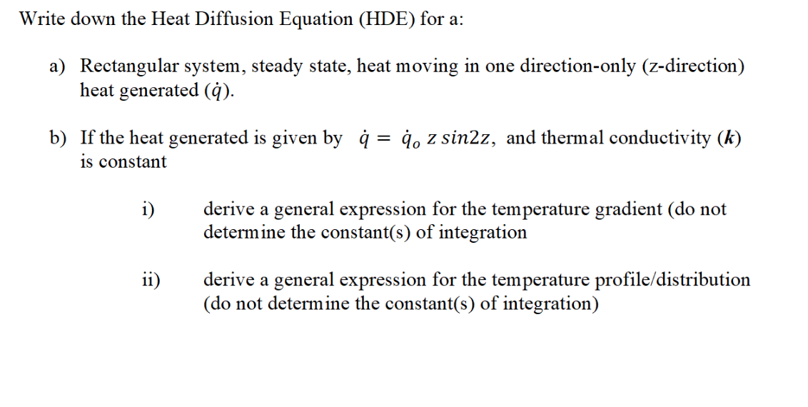 Solved Write down the Heat Diffusion Equation (HDE) for a: | Chegg.com