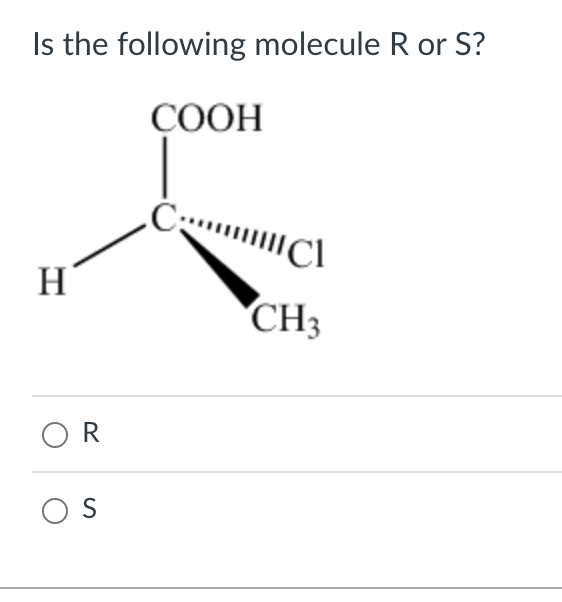 Solved Is the molecule below R or S ? R SIs the following | Chegg.com