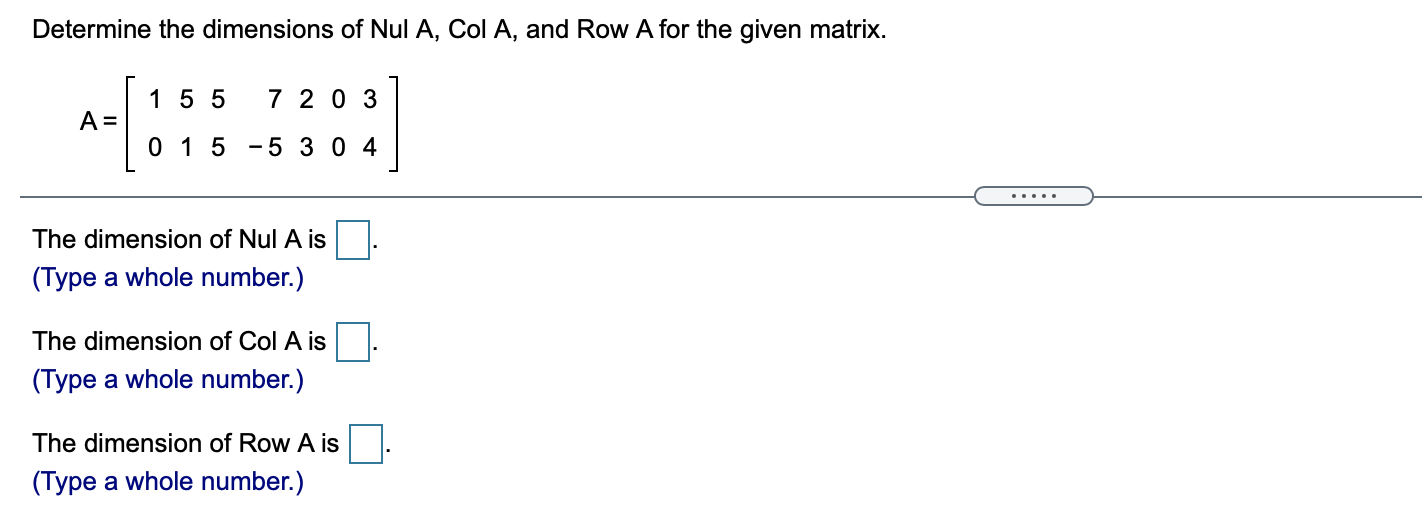 Solved Determine the dimensions of Nul A, Col A, and Row A