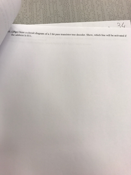 Solved Draw a circuit diagram of a 3 bit pass transistor