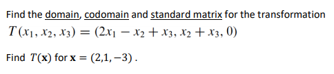 Solved Find the domain, codomain and standard matrix for the | Chegg.com