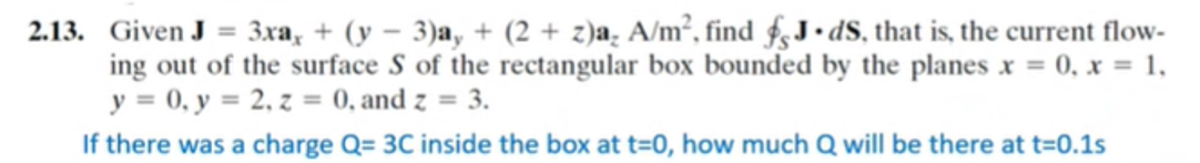 Solved 2.13. Given J = 3xa, + (y - 3)a, + (2 + z)a, A/m², | Chegg.com