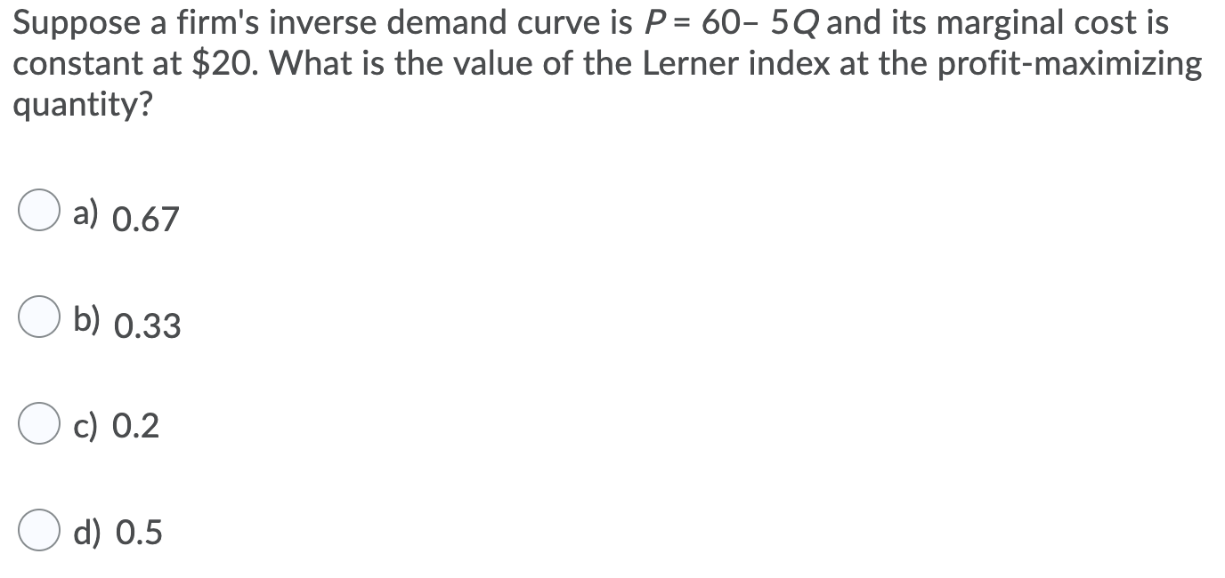 Solved Suppose a firm's inverse demand curve is P = 60 5Q