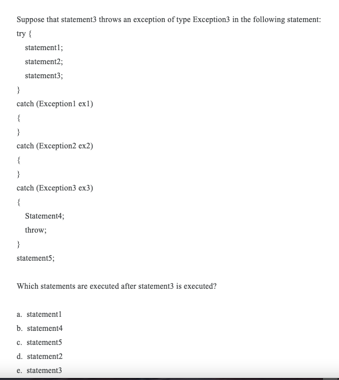 Solved Suppose that statement3 throws an exception of type