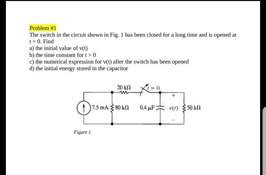 Solved Problem #1 The switch in the circuit shown in Fig. 1 | Chegg.com