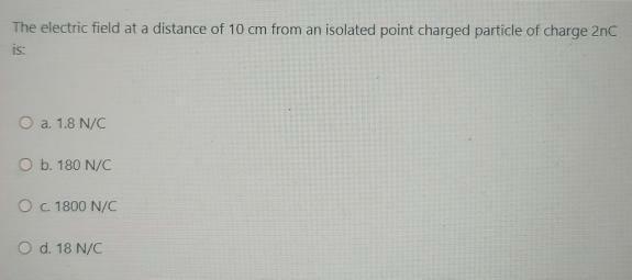 Solved The electric field at a distance of 10 cm from an | Chegg.com