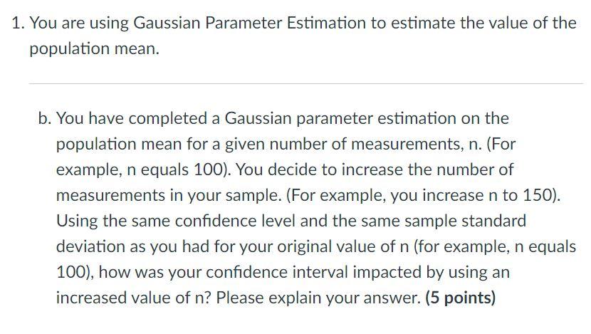 Solved 1. You are using Gaussian Parameter Estimation to | Chegg.com