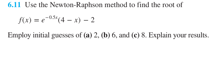 Solved 6.11 ﻿Use the Newton-Raphson method to ﻿find the root | Chegg.com
