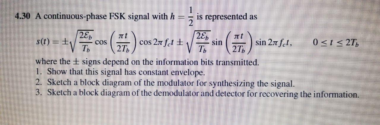 Solved 4.30 A continuous-phase FSK signal with h - 28b Tb | Chegg.com