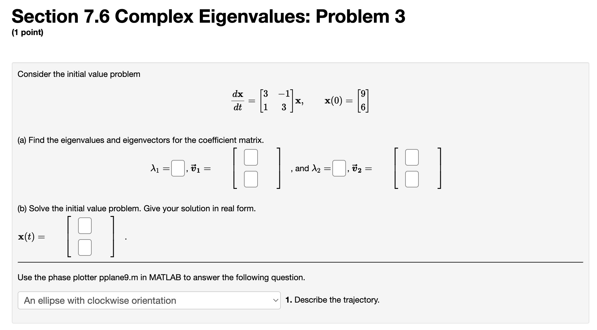 Section 7.6 Complex Eigenvalues: Problem 3 (1 point) | Chegg.com
