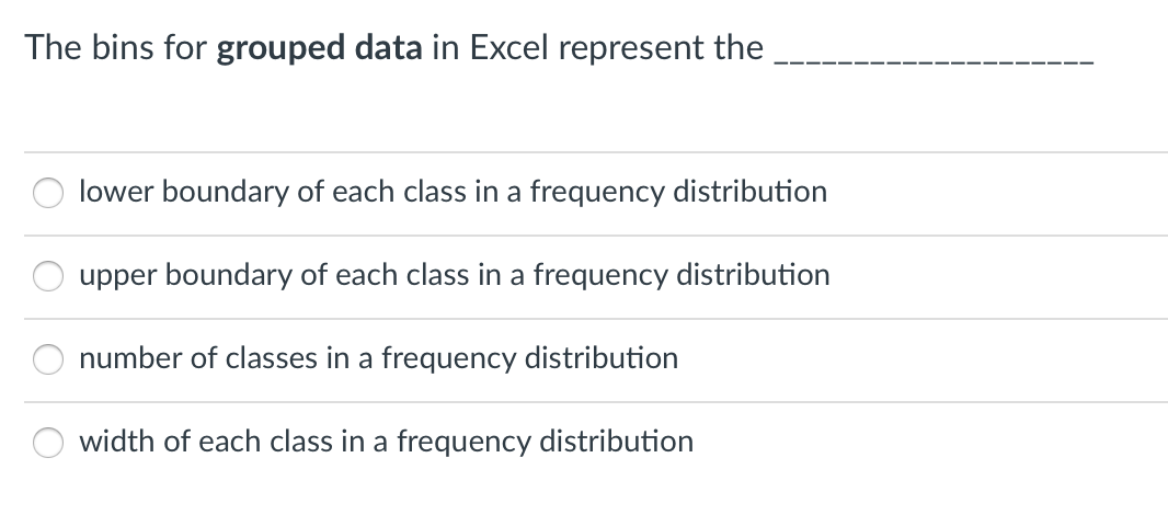 Solved The bins for grouped data in Excel represent the | Chegg.com